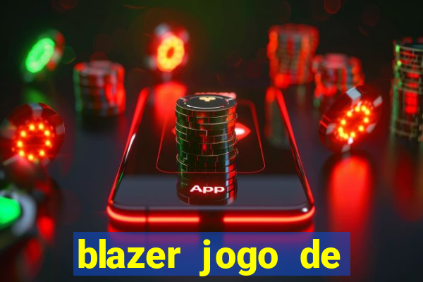 blazer jogo de ganhar dinheiro